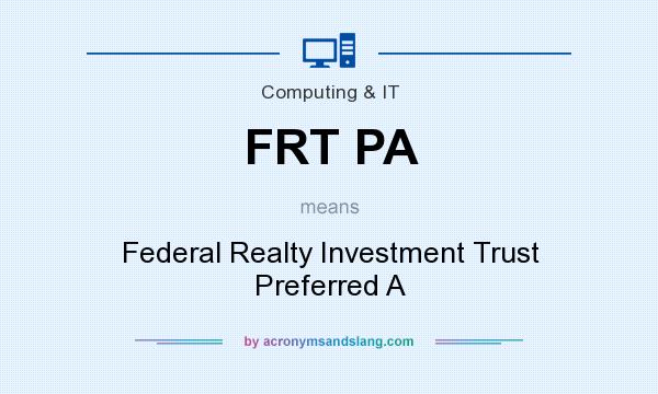 What does FRT PA mean? It stands for Federal Realty Investment Trust Preferred A