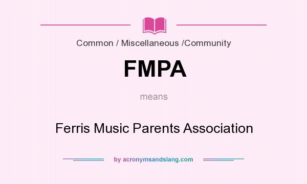 What does FMPA mean? It stands for Ferris Music Parents Association