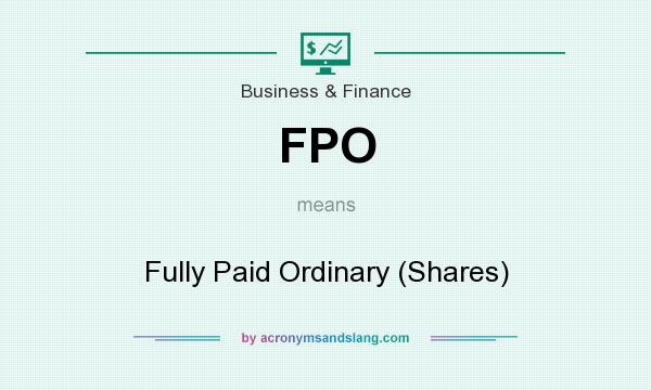 What does FPO mean? It stands for Fully Paid Ordinary (Shares)