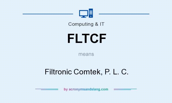 What does FLTCF mean? It stands for Filtronic Comtek, P. L. C.