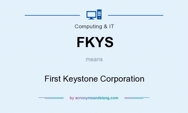 What does FKYS mean? It stands for First Keystone Corporation