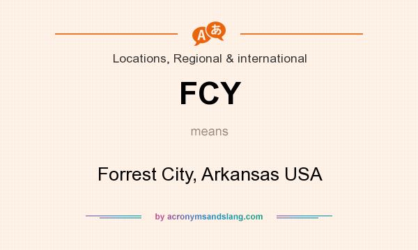 What does FCY mean? It stands for Forrest City, Arkansas USA