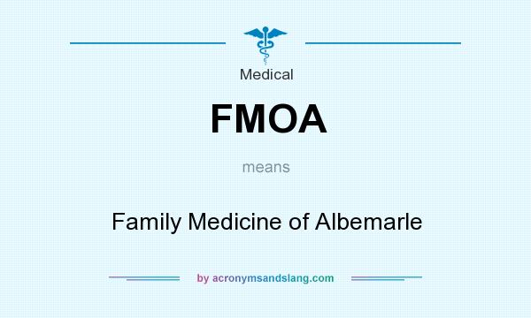 What does FMOA mean? It stands for Family Medicine of Albemarle