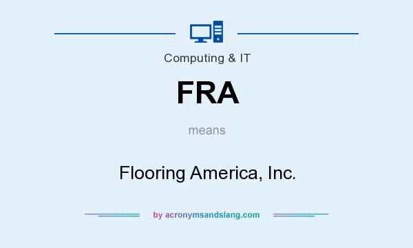 What does FRA mean? It stands for Flooring America, Inc.