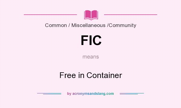 What does FIC mean? It stands for Free in Container