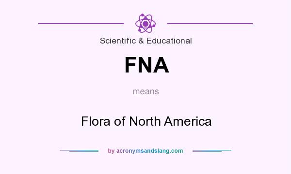What does FNA mean? It stands for Flora of North America