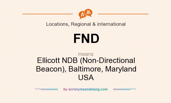 What does FND mean? It stands for Ellicott NDB (Non-Directional Beacon), Baltimore, Maryland USA