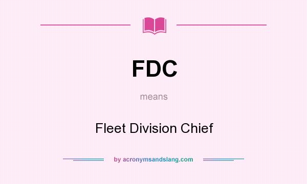 What does FDC mean? It stands for Fleet Division Chief