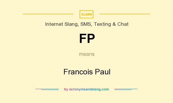 What does FP mean? It stands for Francois Paul