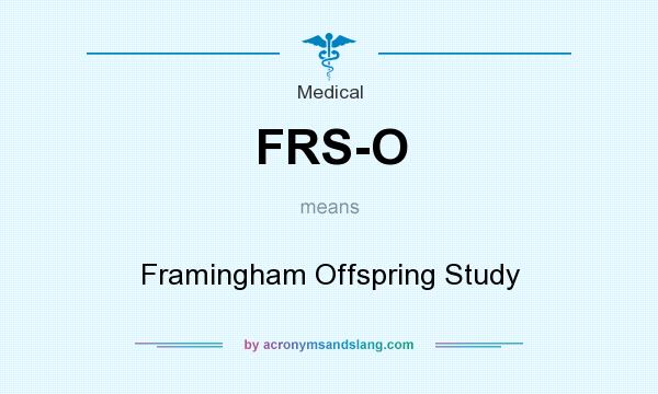 What does FRS-O mean? It stands for Framingham Offspring Study