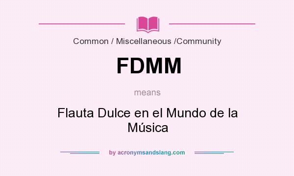What does FDMM mean? It stands for Flauta Dulce en el Mundo de la Música