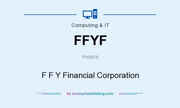 What does FFYF mean? It stands for F F Y Financial Corporation