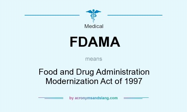 What does FDAMA mean? It stands for Food and Drug Administration Modernization Act of 1997