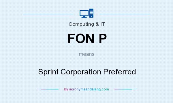 What does FON P mean? It stands for Sprint Corporation Preferred