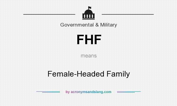 What does FHF mean? It stands for Female-Headed Family