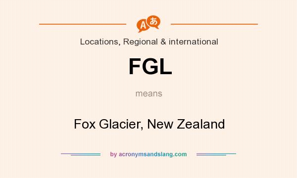 What does FGL mean? It stands for Fox Glacier, New Zealand
