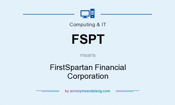 What does FSPT mean? It stands for FirstSpartan Financial Corporation