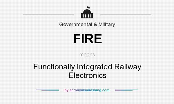 What does FIRE mean? It stands for Functionally Integrated Railway Electronics