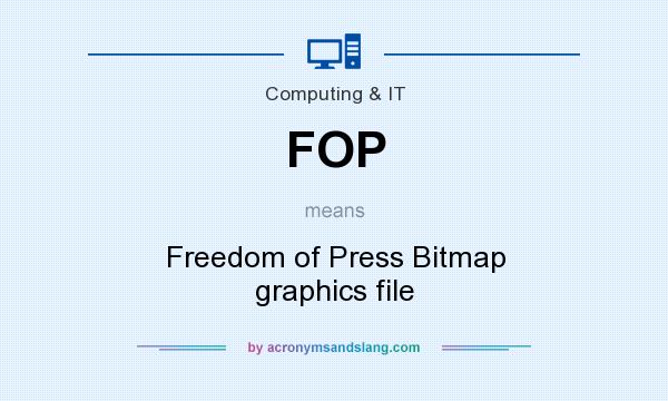 What does FOP mean? It stands for Freedom of Press Bitmap graphics file