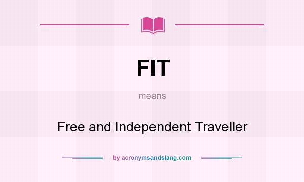 What does FIT mean? It stands for Free and Independent Traveller