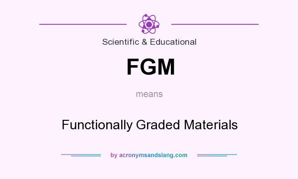 What does FGM mean? It stands for Functionally Graded Materials
