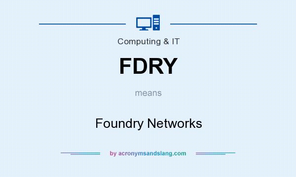 What does FDRY mean? It stands for Foundry Networks
