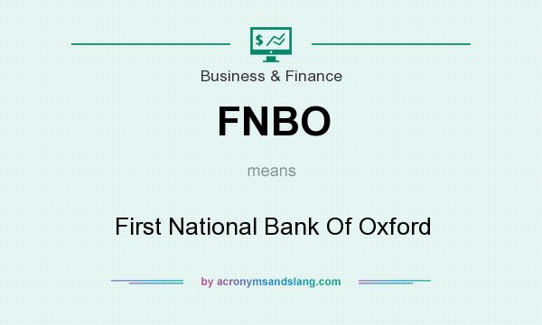 What does FNBO mean? It stands for First National Bank Of Oxford