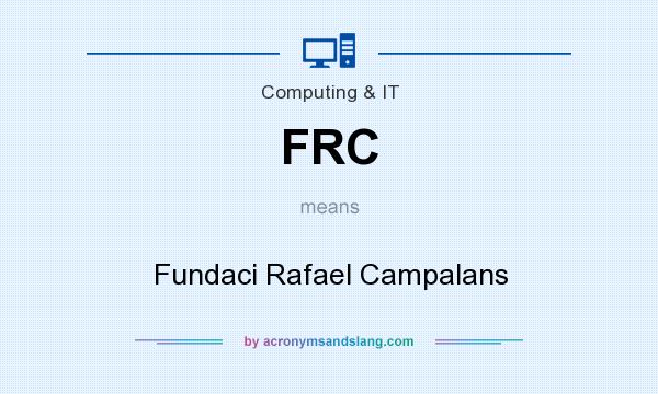 What does FRC mean? It stands for Fundaci Rafael Campalans