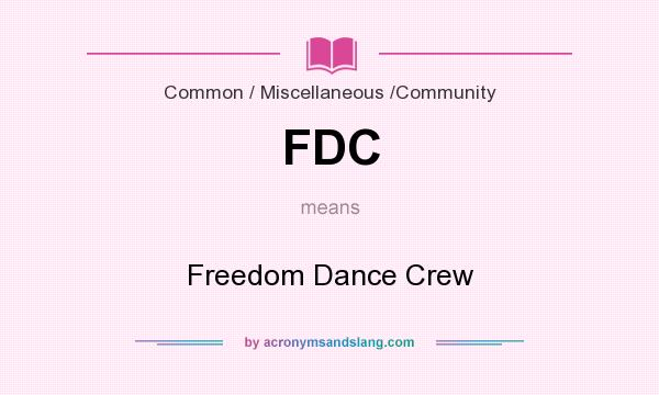 What does FDC mean? It stands for Freedom Dance Crew