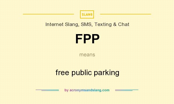What does FPP mean? It stands for free public parking