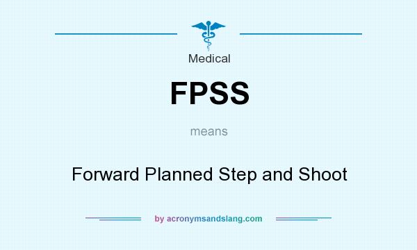 What does FPSS mean? It stands for Forward Planned Step and Shoot
