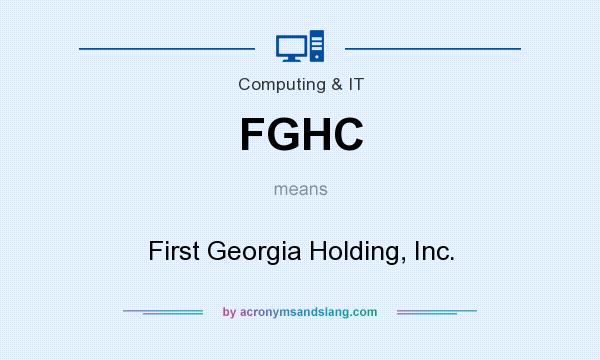 What does FGHC mean? It stands for First Georgia Holding, Inc.