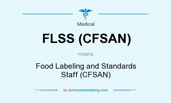 What does FLSS (CFSAN) mean? It stands for Food Labeling and Standards Staff (CFSAN)
