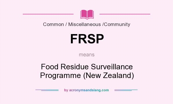 What does FRSP mean? It stands for Food Residue Surveillance Programme (New Zealand)
