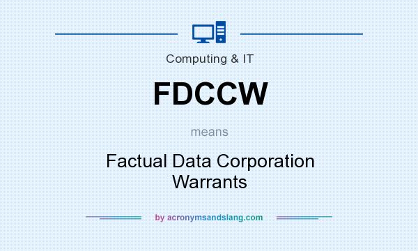 What does FDCCW mean? It stands for Factual Data Corporation Warrants