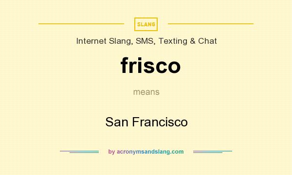 What does frisco mean? It stands for San Francisco