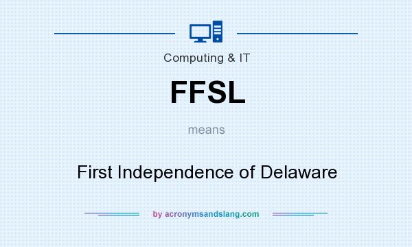 What does FFSL mean? It stands for First Independence of Delaware