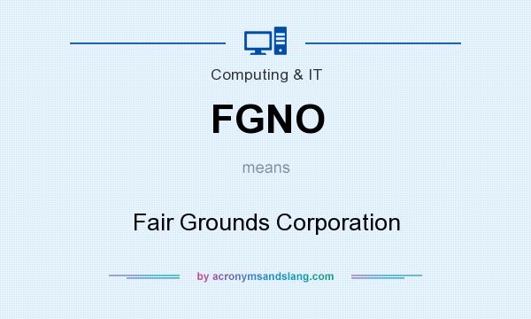 What does FGNO mean? It stands for Fair Grounds Corporation