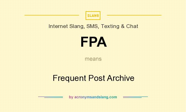 What does FPA mean? It stands for Frequent Post Archive