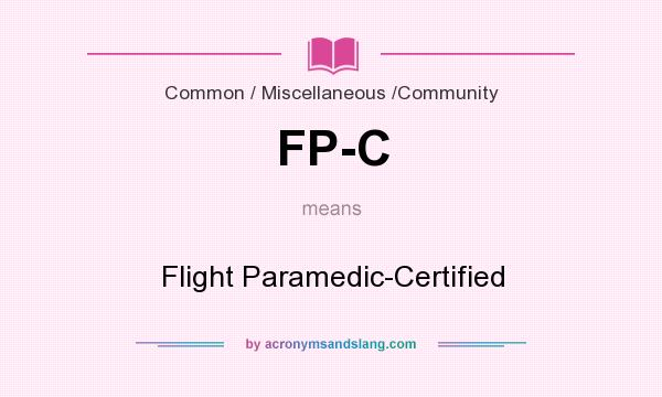 What does FP-C mean? It stands for Flight Paramedic-Certified