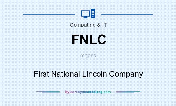 What does FNLC mean? It stands for First National Lincoln Company