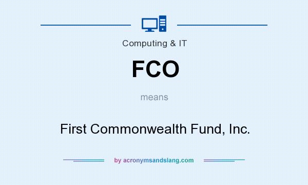 What does FCO mean? It stands for First Commonwealth Fund, Inc.