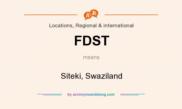 What does FDST mean? It stands for Siteki, Swaziland