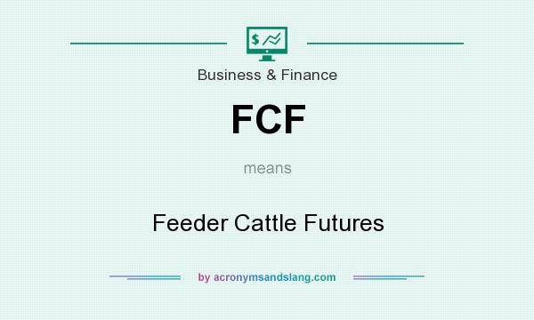 What does FCF mean? It stands for Feeder Cattle Futures