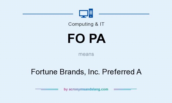 What does FO PA mean? It stands for Fortune Brands, Inc. Preferred A