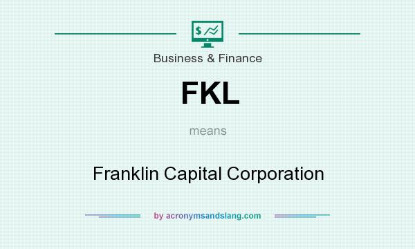 What does FKL mean? It stands for Franklin Capital Corporation