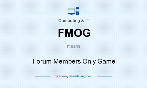 What does FMOG mean? It stands for Forum Members Only Game