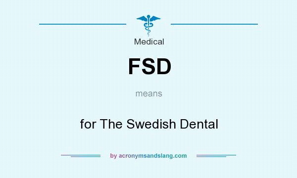 What does FSD mean? It stands for for The Swedish Dental