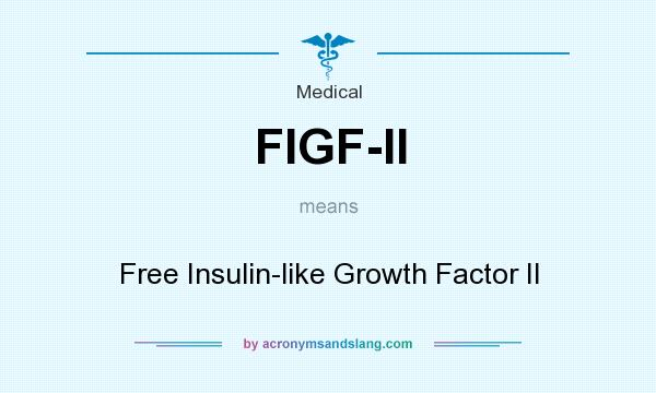 What does FIGF-II mean? It stands for Free Insulin-like Growth Factor II