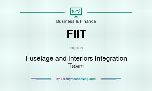 What does FIIT mean? It stands for Fuselage and Interiors Integration Team